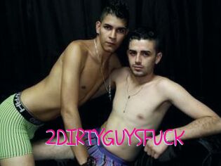 2DIRTYGUYSFUCK