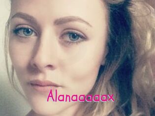 Alanaaaaax