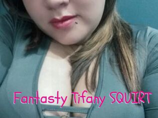 Fantasty_Tifany_SQUIRT