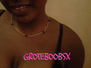 GROTEBOOBSX