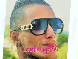 Lastking350