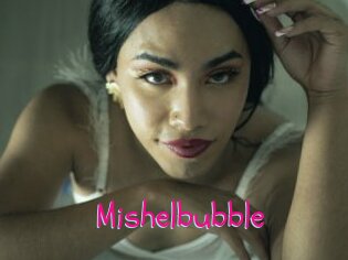 Mishelbubble