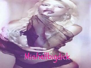 Mishellbigdick