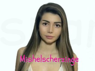 Mishelscherzinge