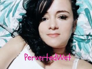 PervertedWet