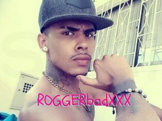 ROGGERbadXXX