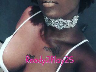 Ready2Play25