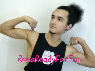 RossReadyForFun