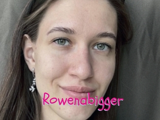 Rowenabigger