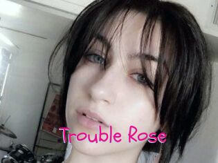 Trouble_Rose