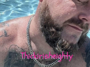 Thickirisheighty