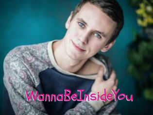 WannaBeInsideYou