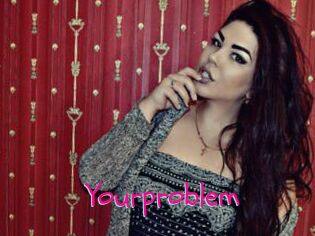 Yourproblem